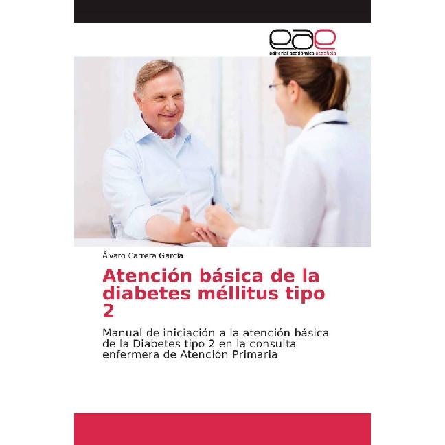 Editorial Académica Española Atención básica de la diabetes méllitus tipo 2 (55935152)