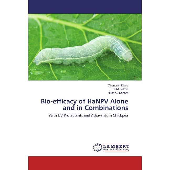 Bio-efficacy of HaNPV Alone and in Combinations, Fachbücher von Chandran Divya, Hiren G. Kanara, D. M. Jethva