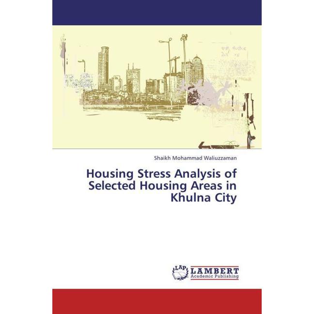 Housing Stress Analysis of Selected Housing Areas in Khulna City, Fachbücher