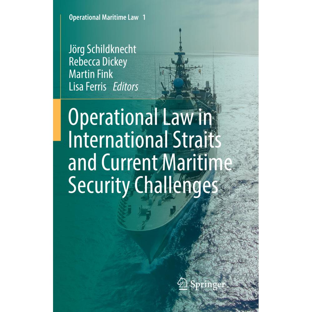 Operational Law in International Straits and Current Maritime Security Challenges, Fachbücher von Jörg Schildknecht, Lis...