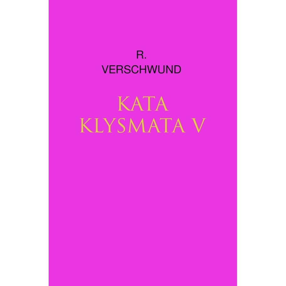 Kataklysmata v, Belletristik von R. VERSCHWUND