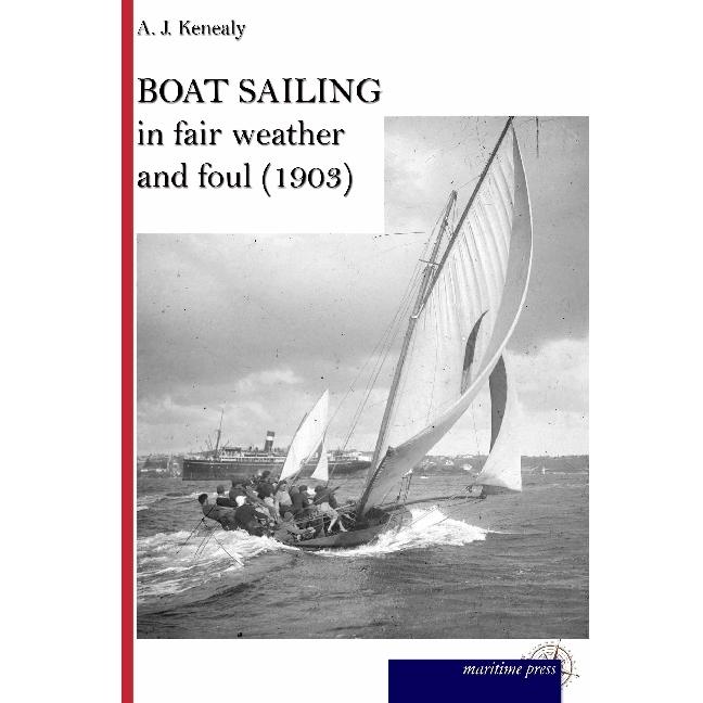 Boat Sailing in fair weather and foul, Ratgeber von A. J. Kenealy