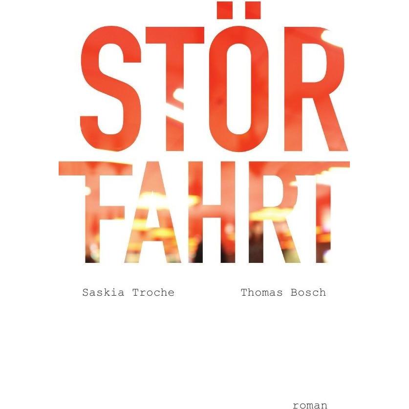 Störfahrt, Belletristik von Saskia Troche, Thomas Bosch