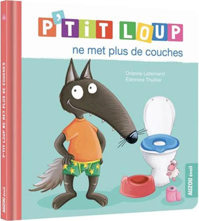 P'tit Loup ne met plus de couches (French, Lallemand Orianne, Thuillier Eléonore, 2021)