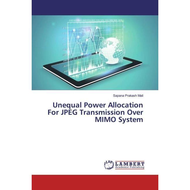 Unequal Power Allocation For JPEG Transmission Over MIMO System, Fachbücher von Sapana Prakash Mali