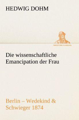 Produktbild Die wissenschaftliche Emancipation der Frau (Deutsch, Hedwig Dohm, 2012)