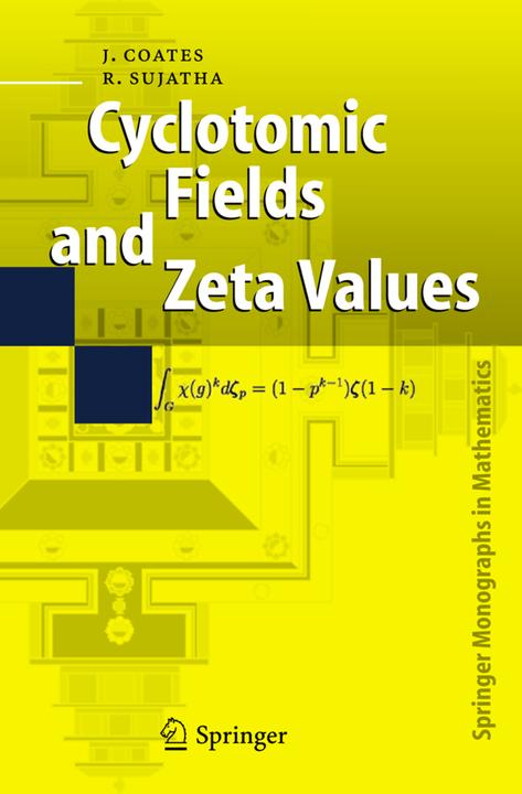 Cyclotomic Fields and Zeta Values (John Coates, R. Sujatha, 2010)