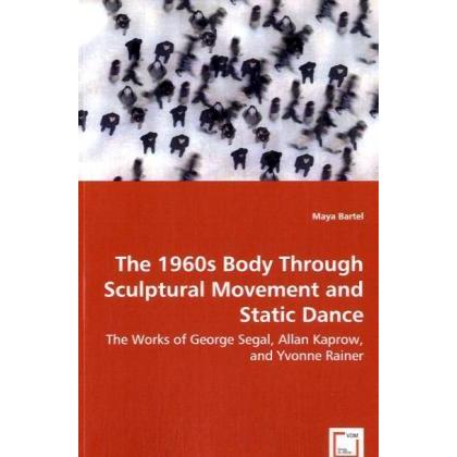 The 1960s Body Through Sculptural Movement and Static Dance, Fachbücher