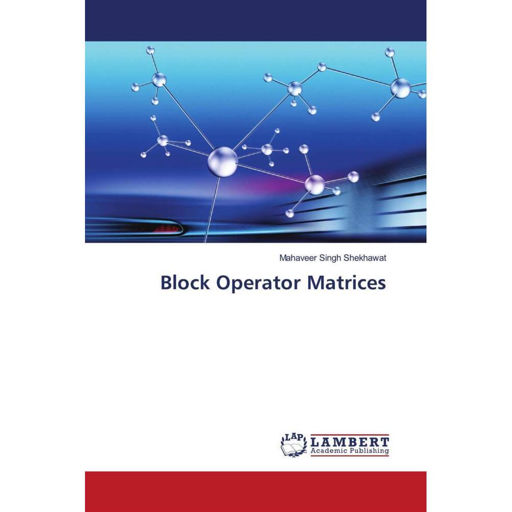 Block Operator Matrices, Fachbücher von Mahaveer Singh Shekhawat