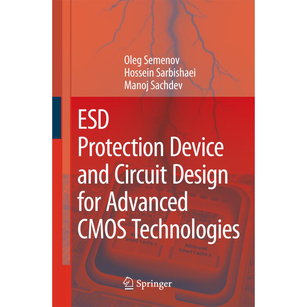 ESD Protection Device and Circuit Design for Advanced CMOS Technologies, Fachbücher von Manoj Sachdev, Oleg Semenov, Hos...