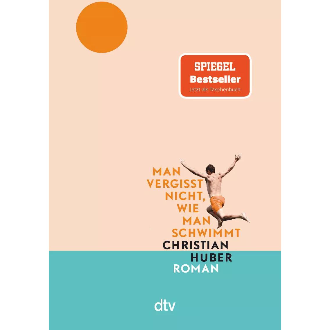 Man vergisst nicht, wie man schwimmt, Belletristik von Christian Huber