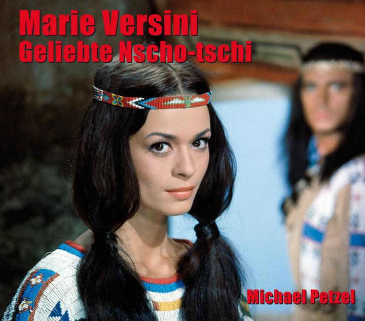 Produktbild Marie Versini – Geliebte Nscho-tschi (Deutsch, Michael Petzel, 2016)