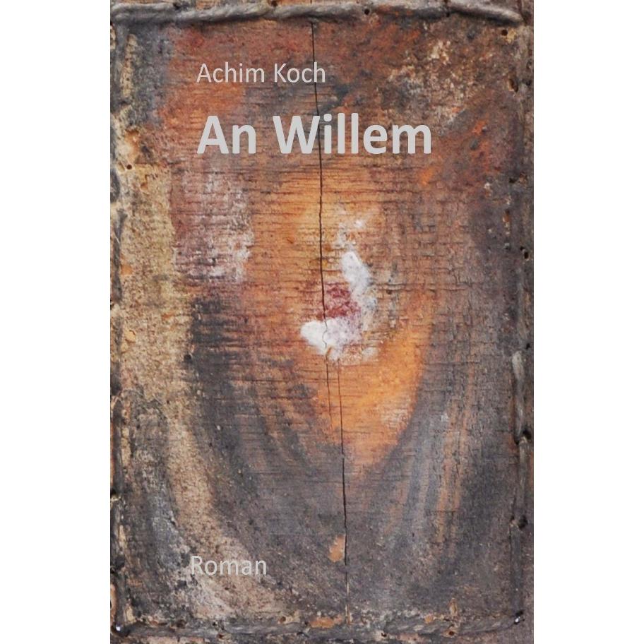 An Willem, Belletristik von Achim Koch