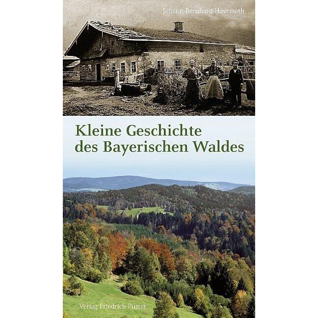 Kleine Geschichte des Bayerischen Waldes, Fachbücher von Johann-Bernhard Haversath
