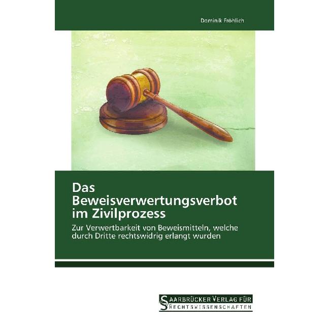 Thumbnail - Das Beweisverwertungsverbot im Zivilprozess, Fachbücher von Dominik Fröhlich