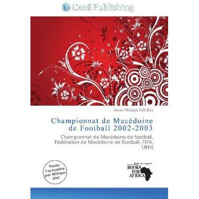 Championnat de Macédoine de Football 2002-2003, Ratgeber von Aaron Philippe Toll