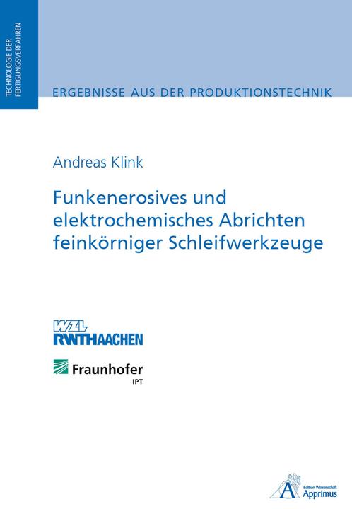Produktbild Funkenerosives und elektrochemisches Abrichten feinkörniger Schleifwerkzeuge (Deutsch, Andreas Klink, 2010)