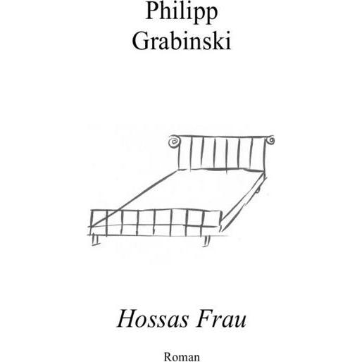 Hossas Frau, Belletristik von Philipp Grabinski
