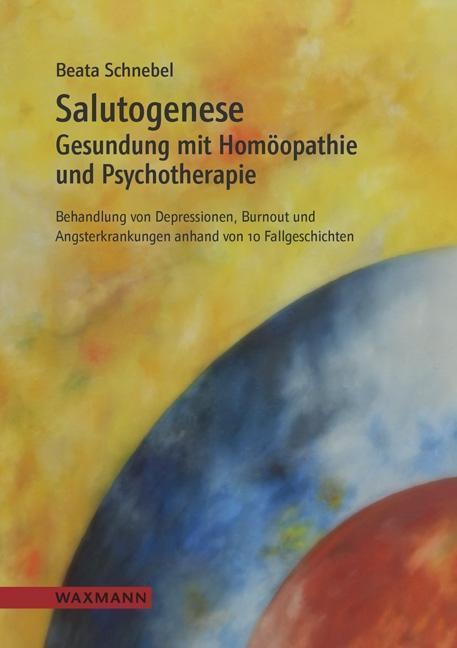 Produktbild Salutogenese. Gesundung mit Homöopathie und Psychotherapie (Deutsch, Beata Schnebel, 2015)