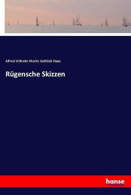 Produktbild Rügensche Skizzen (Deutsch, Alfred Wilhelm Moritz Gottlieb Haas, 2017)