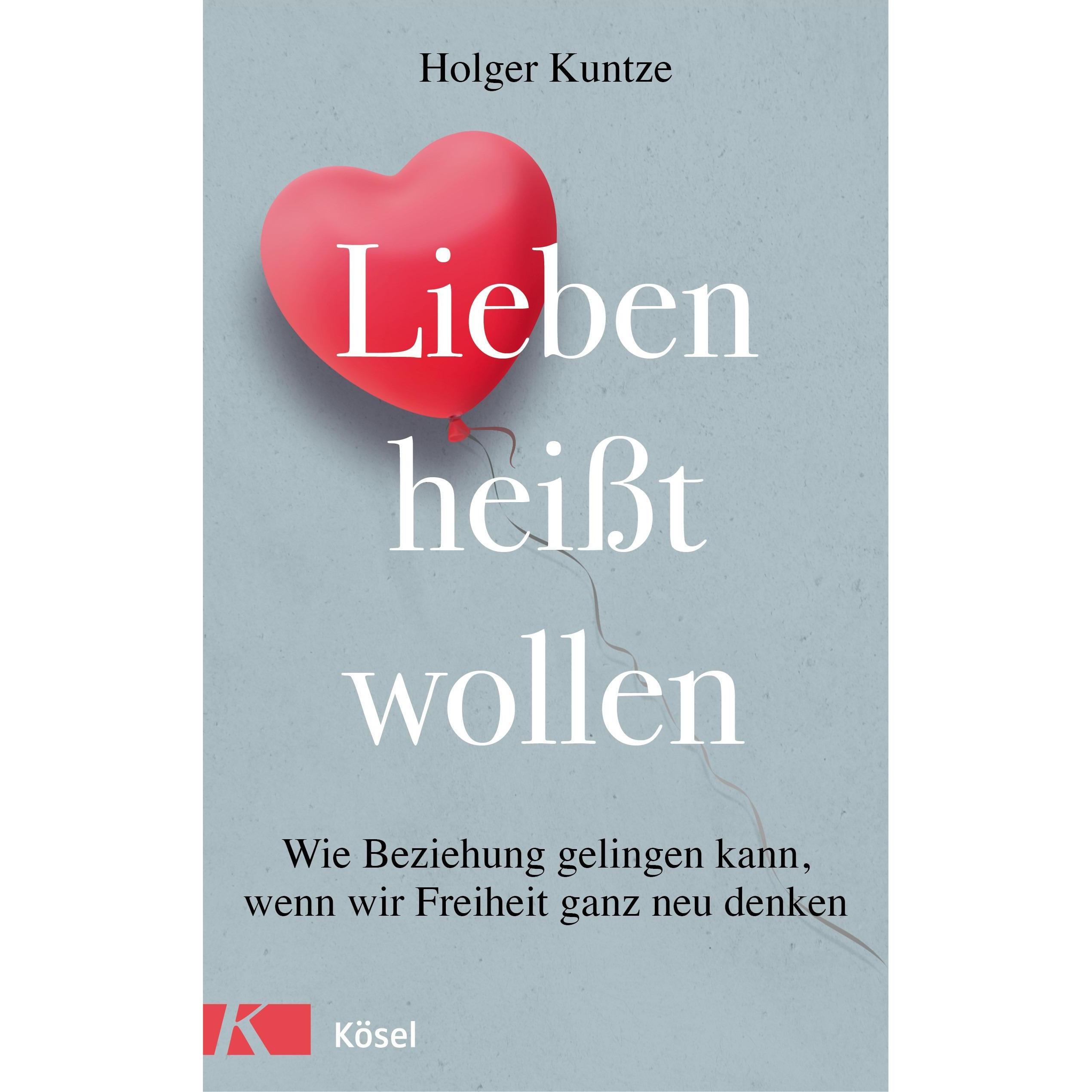 Lieben heisst wollen, Ratgeber von Holger Kuntze