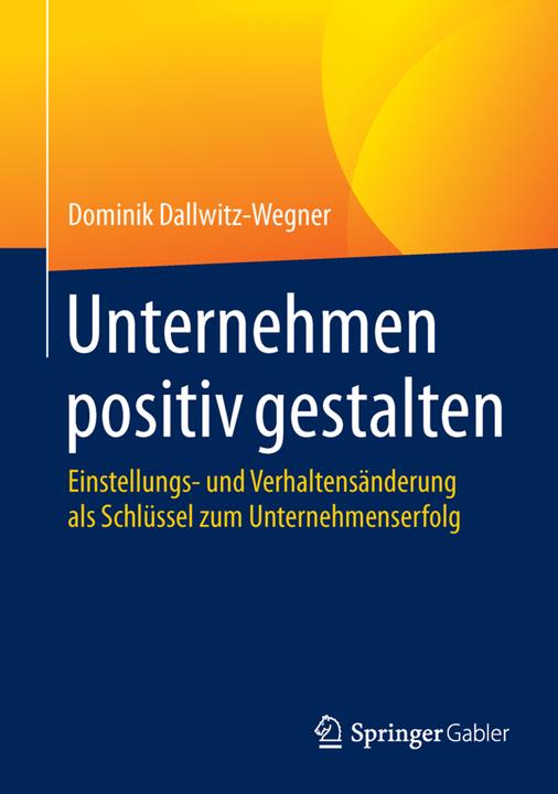 Produktbild Unternehmen positiv gestalten (Deutsch, Dominik Dallwitz-Wegner, 2016)