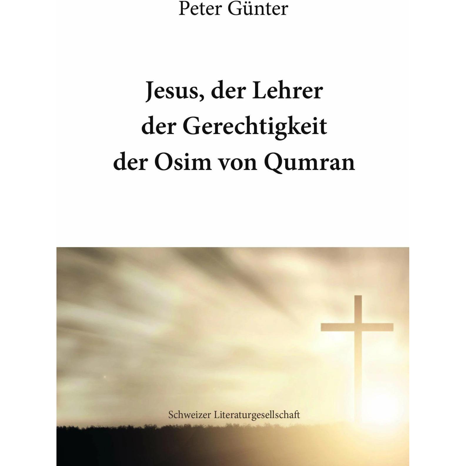 Thumbnail - Jesus, der Lehrer der Gerechtigkeit der Osim von Qumran, Fachbücher von Peter Günter