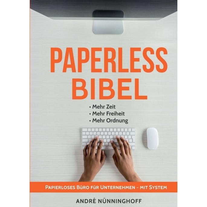 Paperless Bibel Papierloses Büro für Unternehmen mit System, Fachbücher von André Nünninghoff