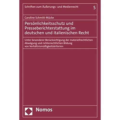 Persönlichkeitsschutz und Presseberichterstattung im deutschen und italienischen Recht, Fachbücher von Caroline Schmitt-...