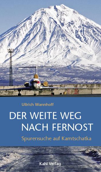 Produktbild Der weite Weg nach Fernost (Deutsch, Ullrich Wannhoff, 2008)