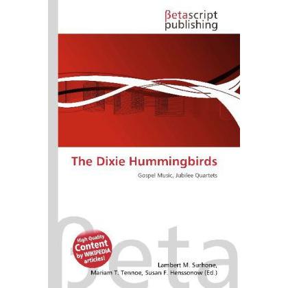 The Dixie Hummingbirds, Fachbücher von Lambert M. Surhone, Miriam T. Timpledon, Susan F. Marseken