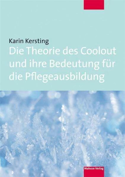 Produktbild Die Theorie des Coolout und ihre Bedeutung für die Pflegeausbildung (Deutsch, Karin Kersting, 2024)
