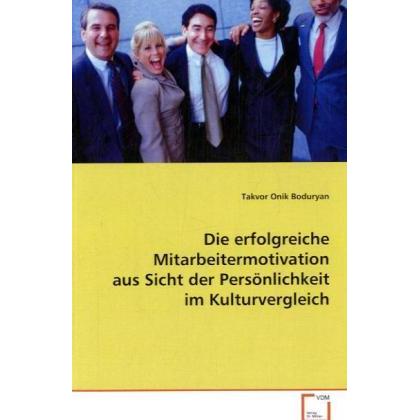 Die erfolgreiche Mitarbeitermotivation aus Sicht der Persönlichkeit im Kulturvergleich, Fachbücher