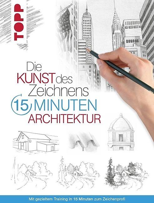 Die Kunst des Zeichnens 15 Minuten - Architektur (Deutsch, frechverlag)