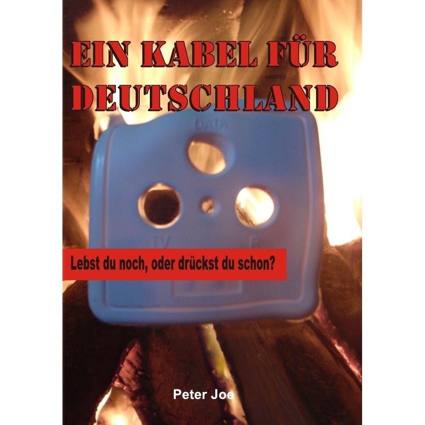Ein Kabel für Deutschland, Belletristik von Peter Joe