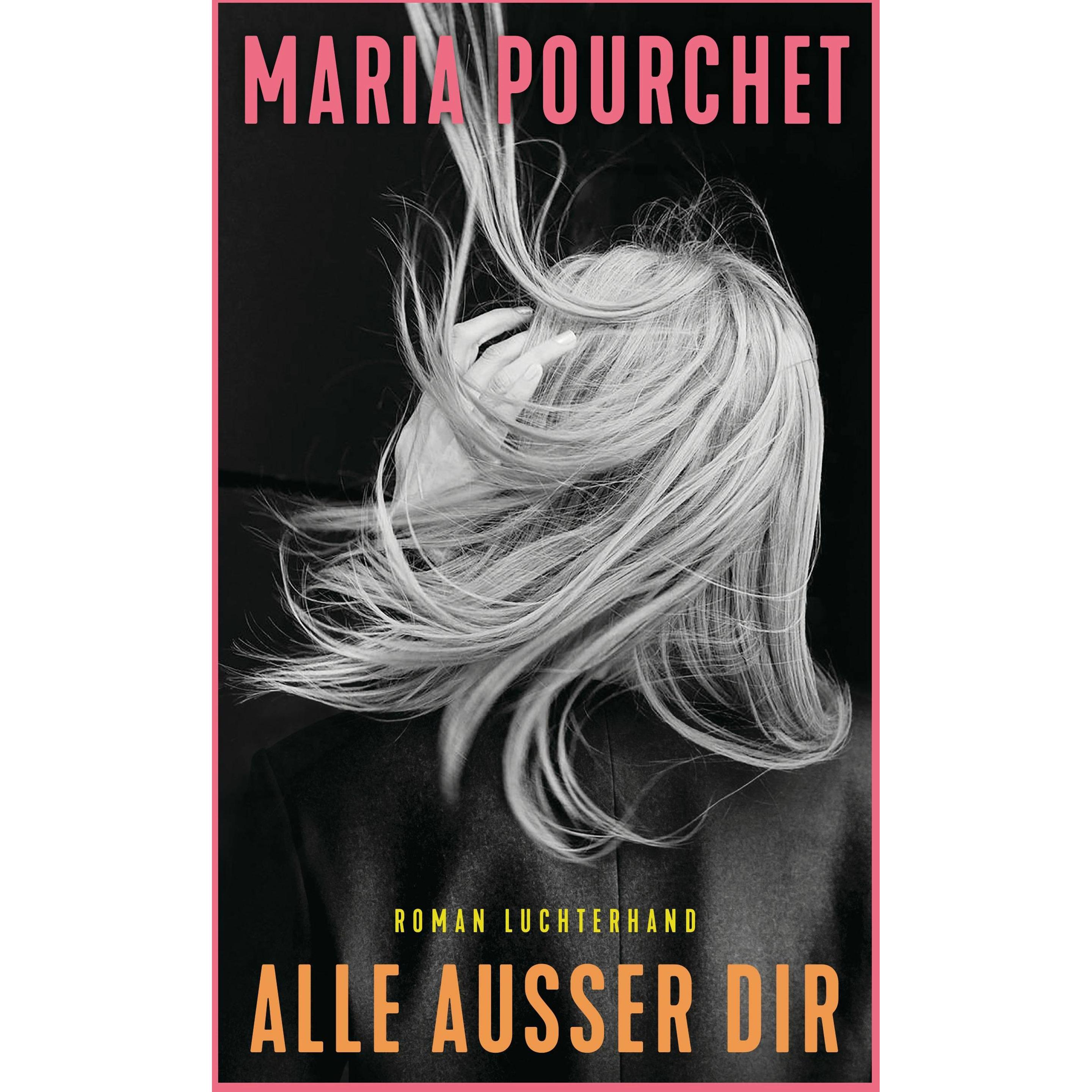 Alle ausser dir, Belletristik von Maria Pourchet