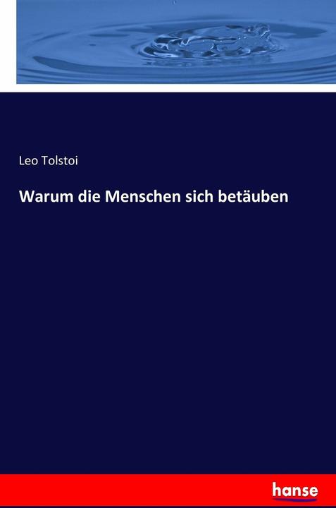 Produktbild Warum die Menschen sich betäuben (Deutsch, Leo N. Tolstoi, 2016)