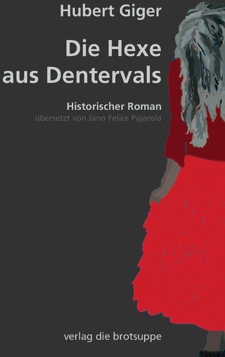 Produktbild Die Hexe von Dentervals (Deutsch, Hubert Giger, Jano Felice Pajarola, Ursi Anna Aeschbacher, 2014)