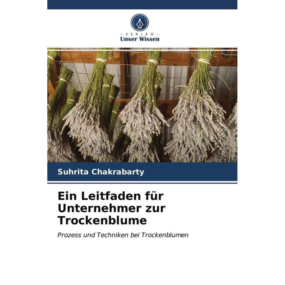 Ein Leitfaden für Unternehmer zur Trockenblume, Fachbücher von Suhrita Chakrabarty
