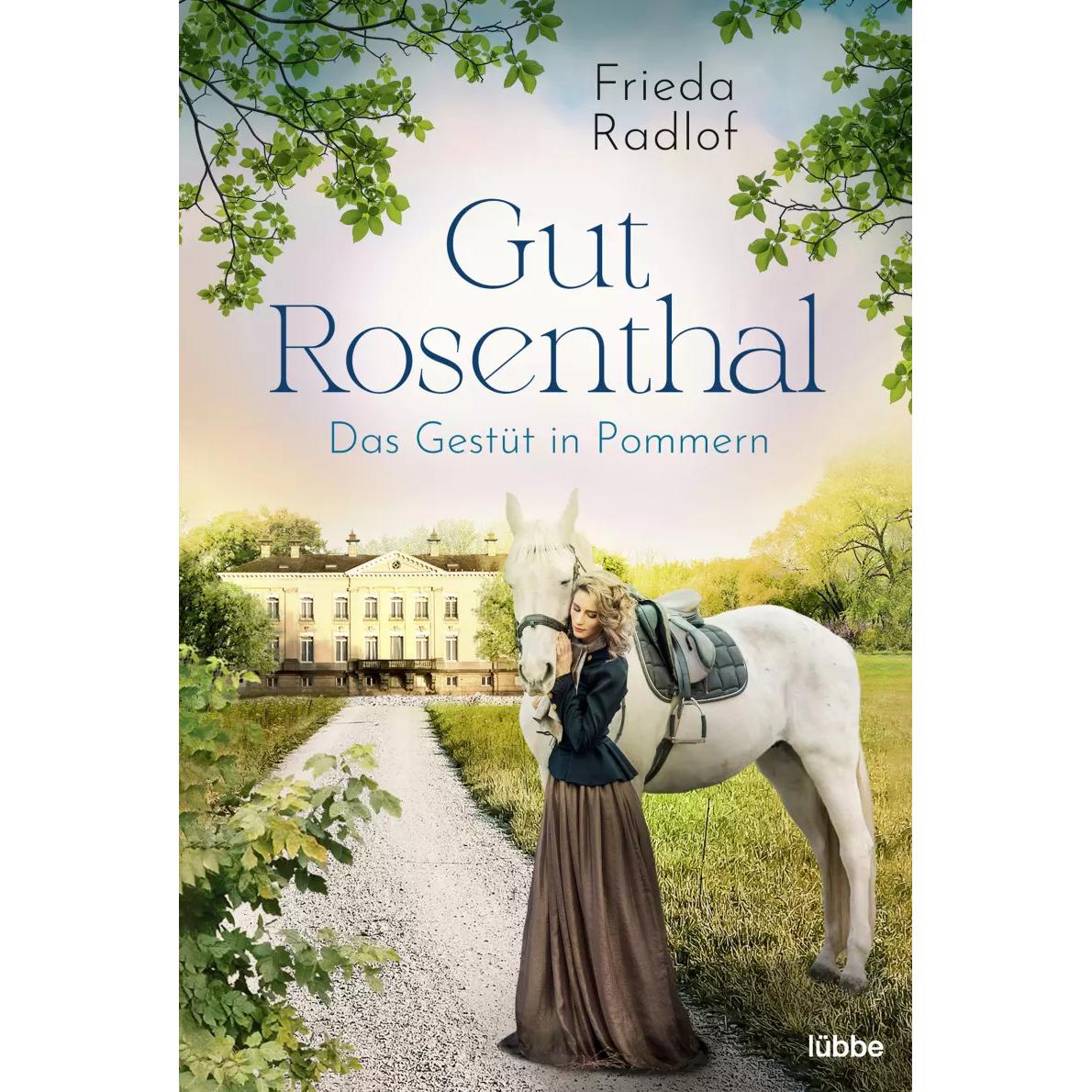 Gut Rosenthal - Das Gestüt in Pommern, Belletristik von Frieda Radlof