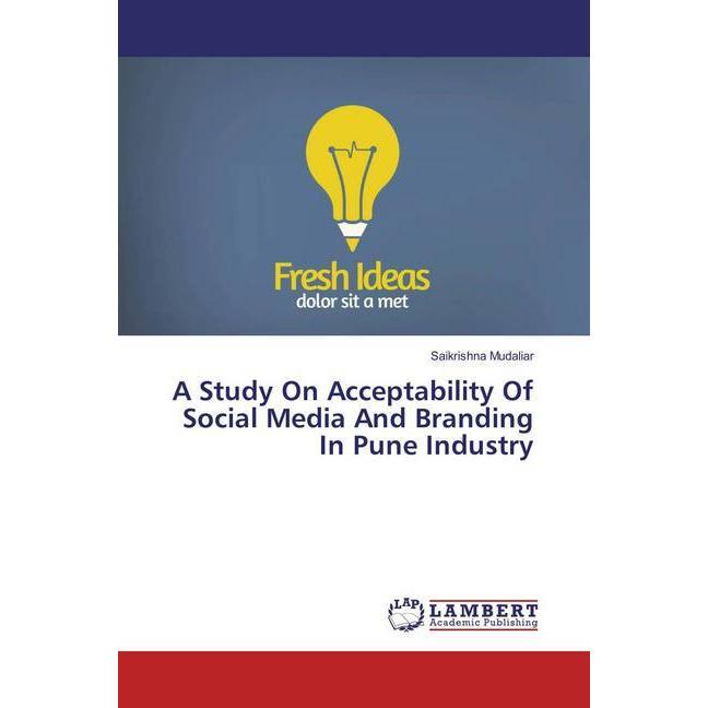 A Study On Acceptability Of Social Media And Branding In Pune Industry, Fachbücher