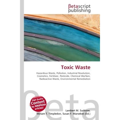 Toxic Waste, Fachbücher von Miriam T. Timpledon, Susan F. Marseken, Lambert M. Surhone