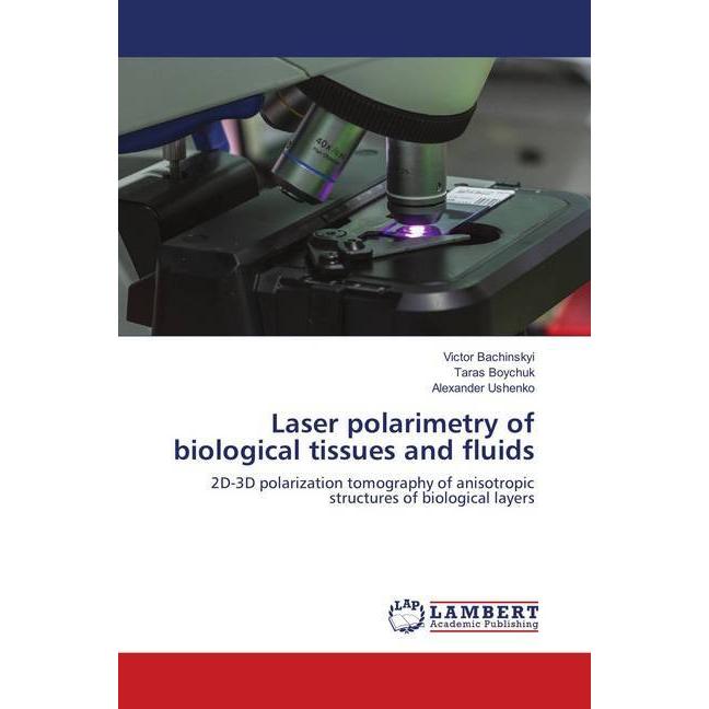 Laser polarimetry of biological tissues and fluids, Fachbücher von Taras Boychuk, Alexander Ushenko, Victor Bachinskyi