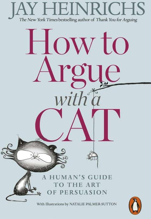 Produktbild How to Argue with a Cat (Englisch, Jay Heinrichs, 2018)