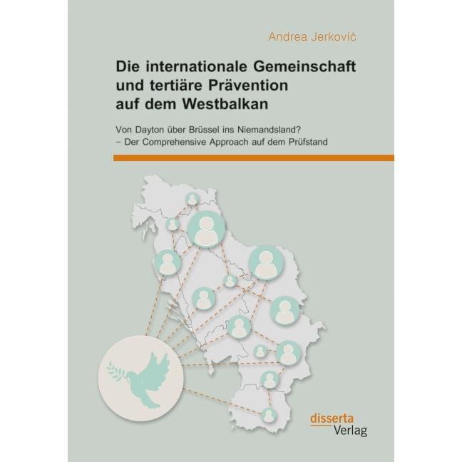 Die internationale Gemeinschaft und tertiäre Prävention auf dem Westbalkan: Von Dayton über Brüssel, Fachbücher von Andr...