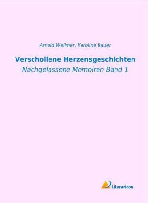 Produktbild Verschollene Herzensgeschichten (Deutsch, Arnold Wellmer, Karoline Bauer, 2013)