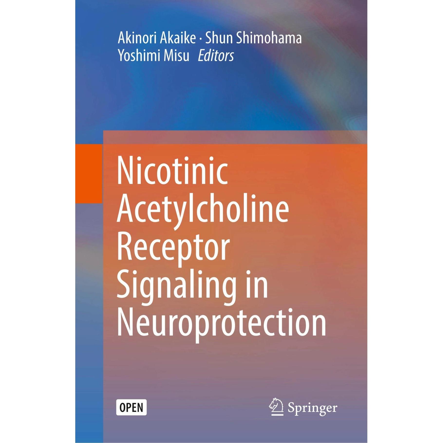 Nicotinic Acetylcholine Receptor Signaling in Neuroprotection, Fachbücher von Akinori Akaike, Yoshimi Misu, Shun Shimoha...