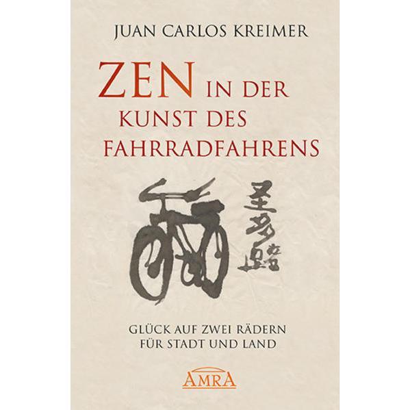 Zen In Der Kunst Des Fahrradfahrens, Ratgeber von Juan Carlos Kreimer