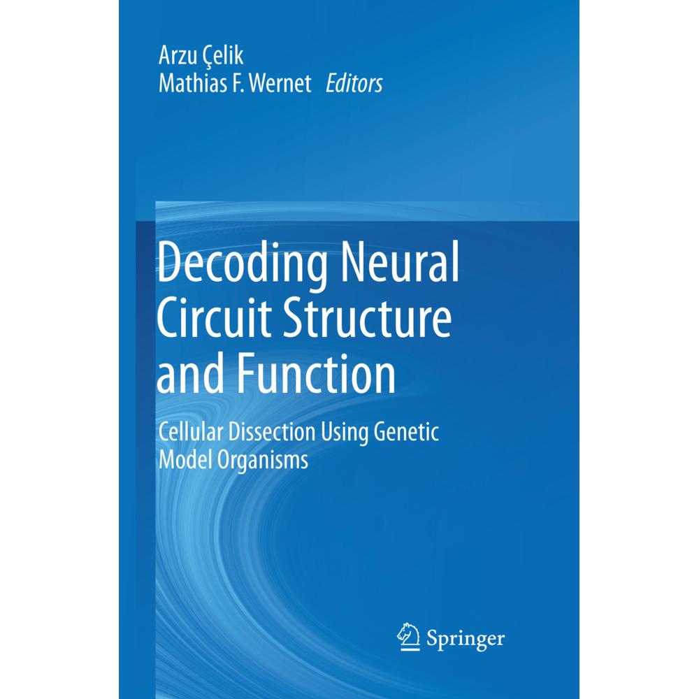 Decoding Neural Circuit Structure and Function, Fachbücher von Arzu Çelik, Mathias F. Wernet