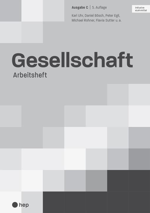 Produktbild Gesellschaft Ausgabe C, Arbeitsheft (Print inkl. digitaler Ausgabe, Neuauflage 2024) (Deutsch, Daniel Bösch, Michael Rohner, Peter Egli, Flavia Sutter, 2024)